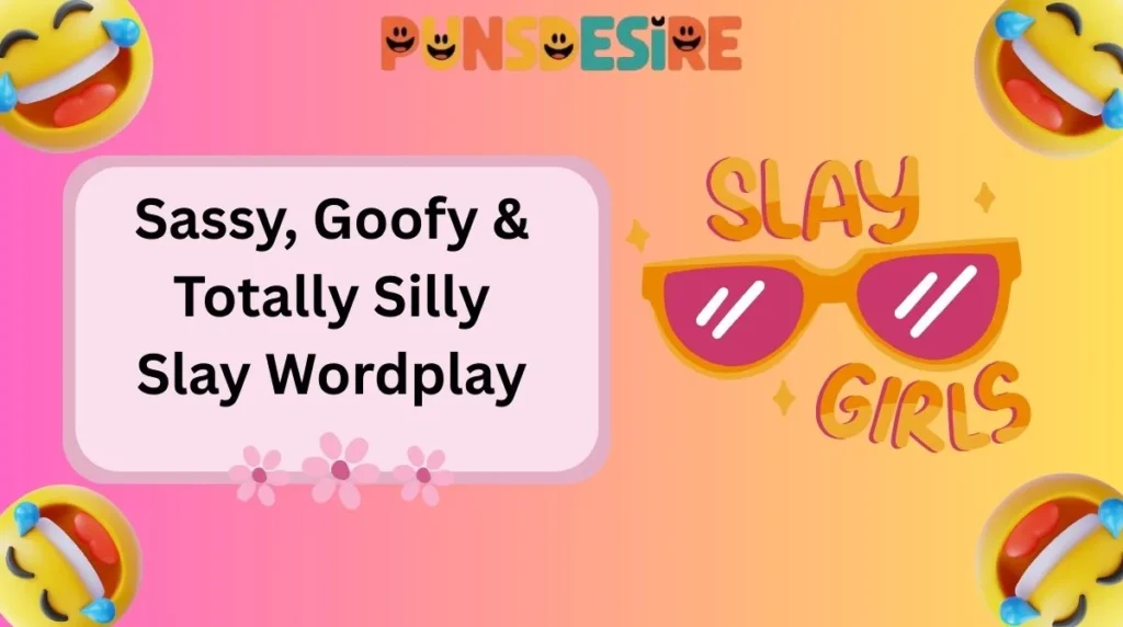 Sassy, Goofy & Totally Silly Slay Wordplay
