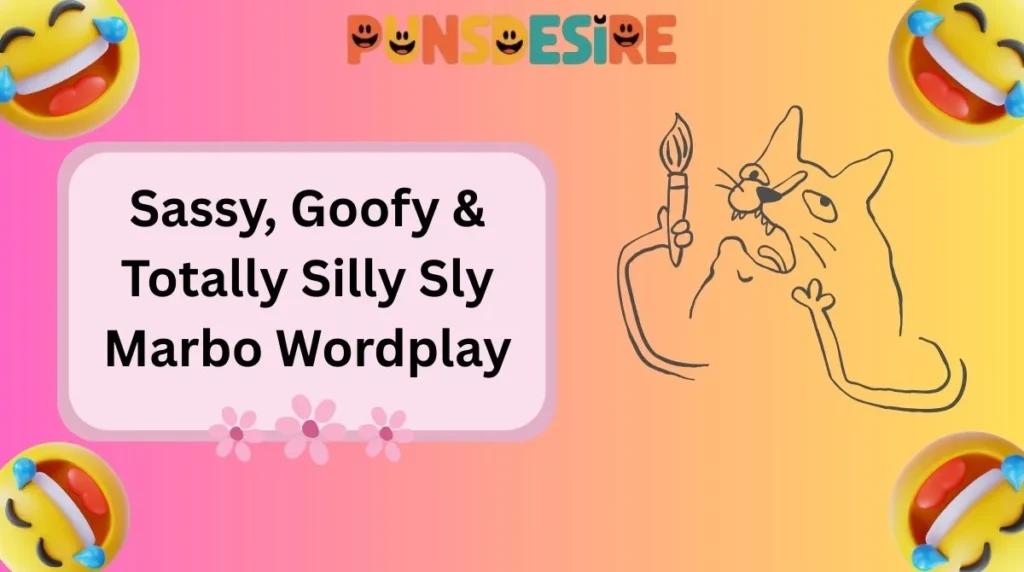 Sassy, Goofy & Totally Silly Sly Marbo Wordplay