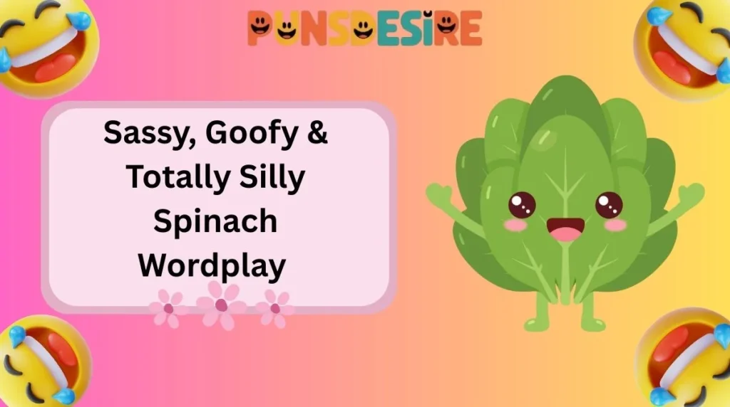 Sassy, Goofy & Totally Silly Spinach Wordplay