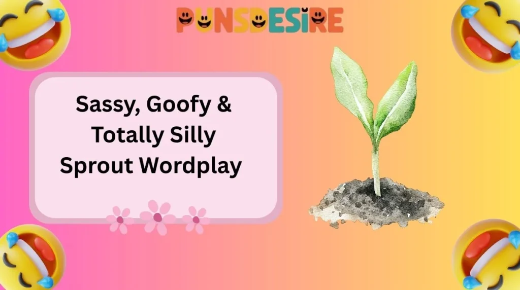 Sassy, Goofy & Totally Silly Sprout Wordplay