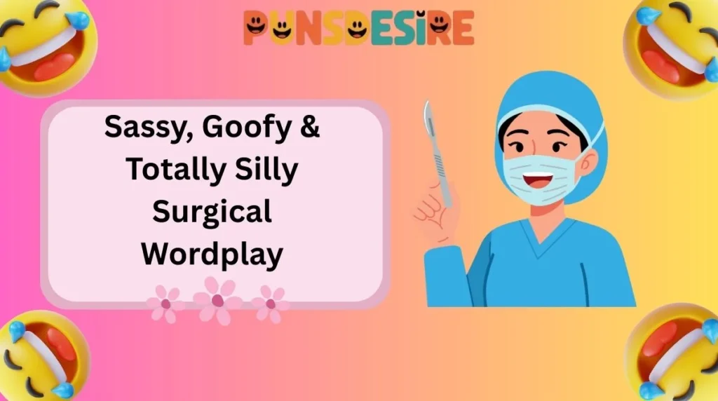 Sassy, Goofy & Totally Silly Surgical Wordplay