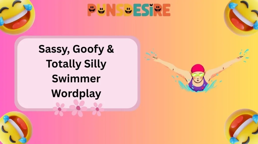 Sassy, Goofy & Totally Silly Swimmer Wordplay