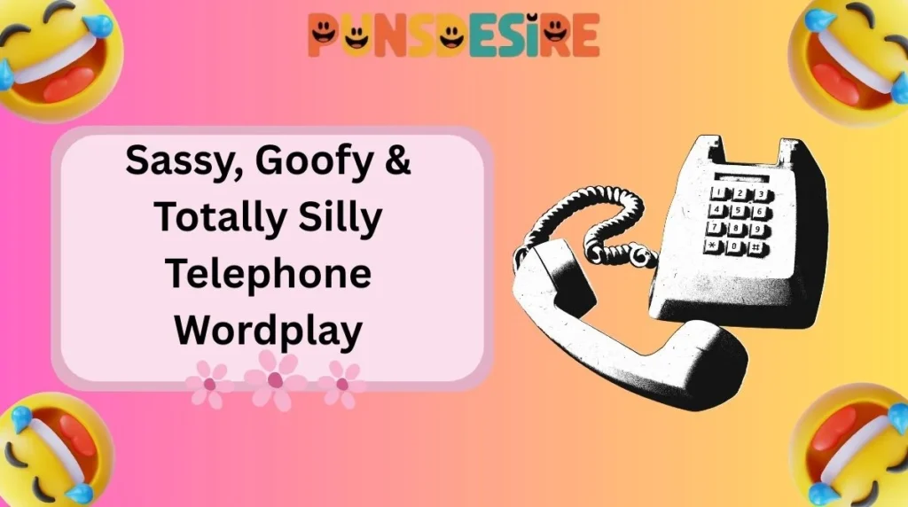 Sassy, Goofy & Totally Silly Telephone Wordplay