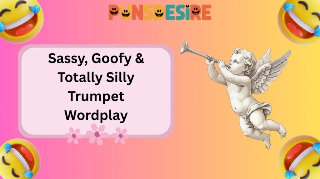 Sassy, Goofy & Totally Silly Trumpet Wordplay