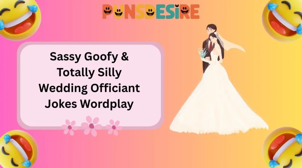 Sassy Goofy & Totally Silly Wedding Officiant Jokes Wordplay