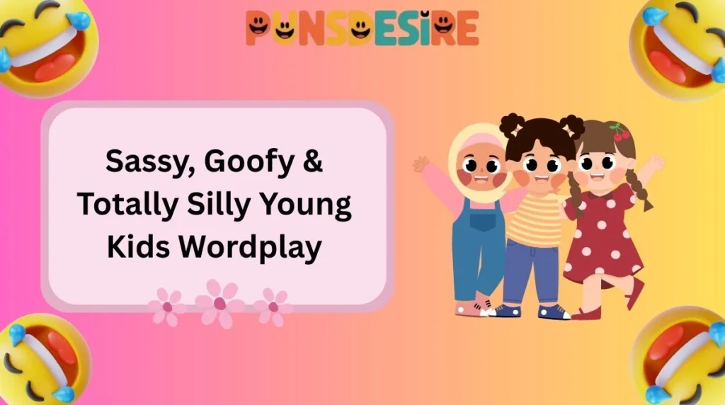 Sassy, Goofy & Totally Silly Young Kids Wordplay