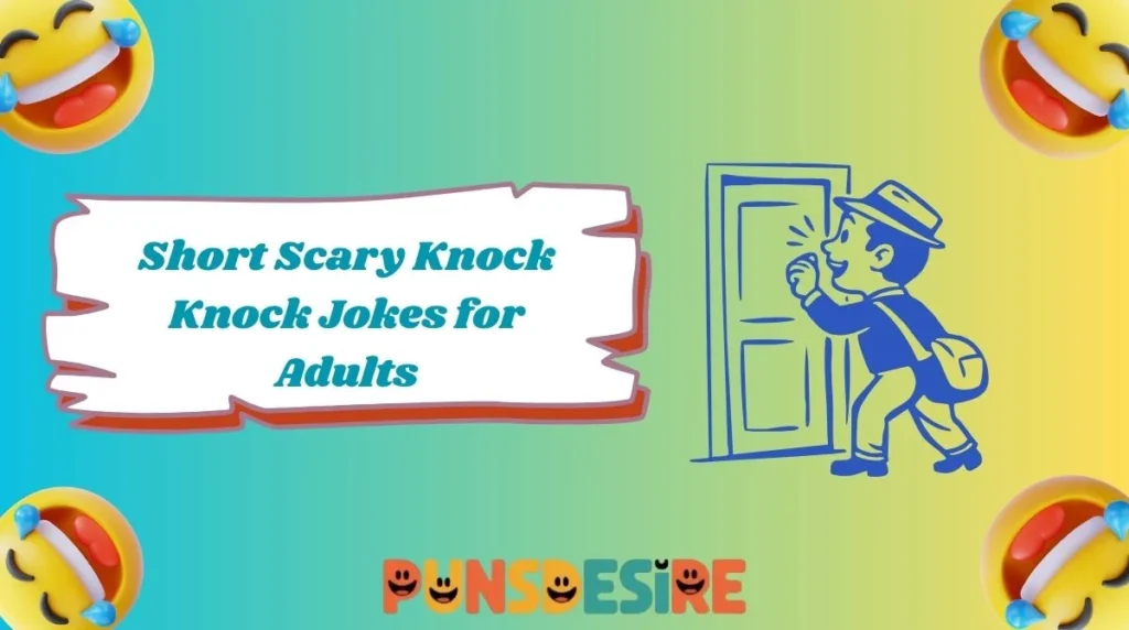 Short Scary Knock Knock Jokes for Adults