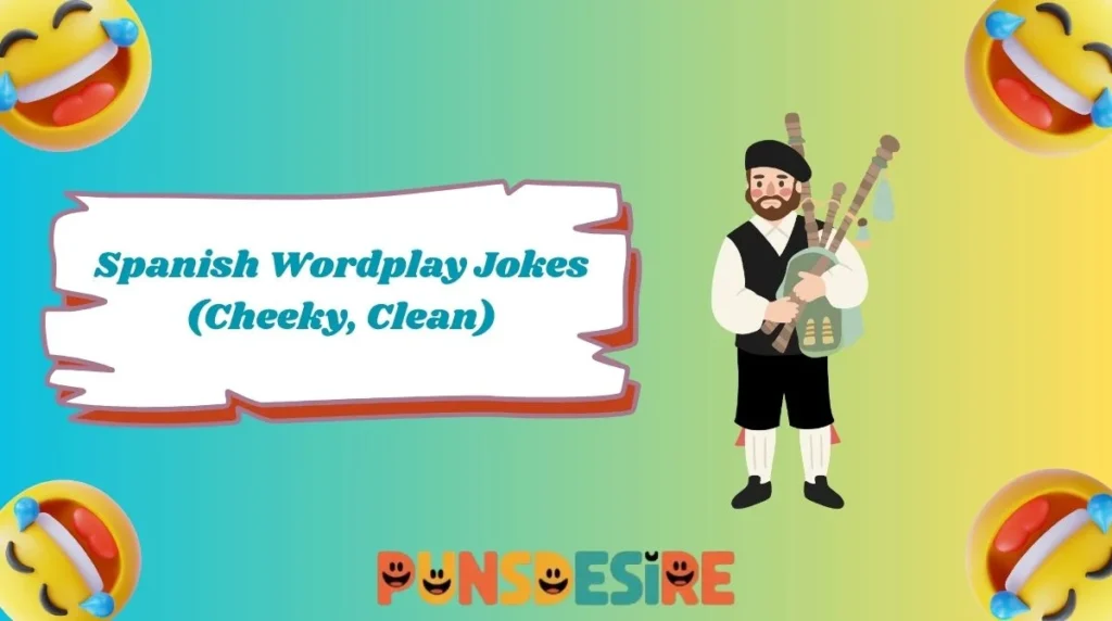 Spanish Wordplay Jokes (Cheeky, Clean)