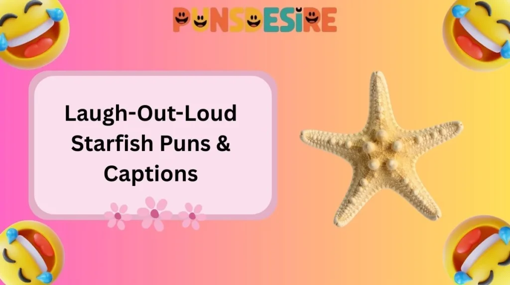 Laugh-Out-Loud Starfish Puns & Captions