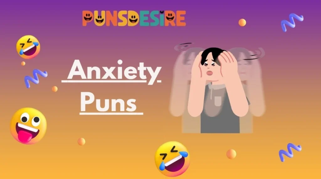 Anxiety Puns