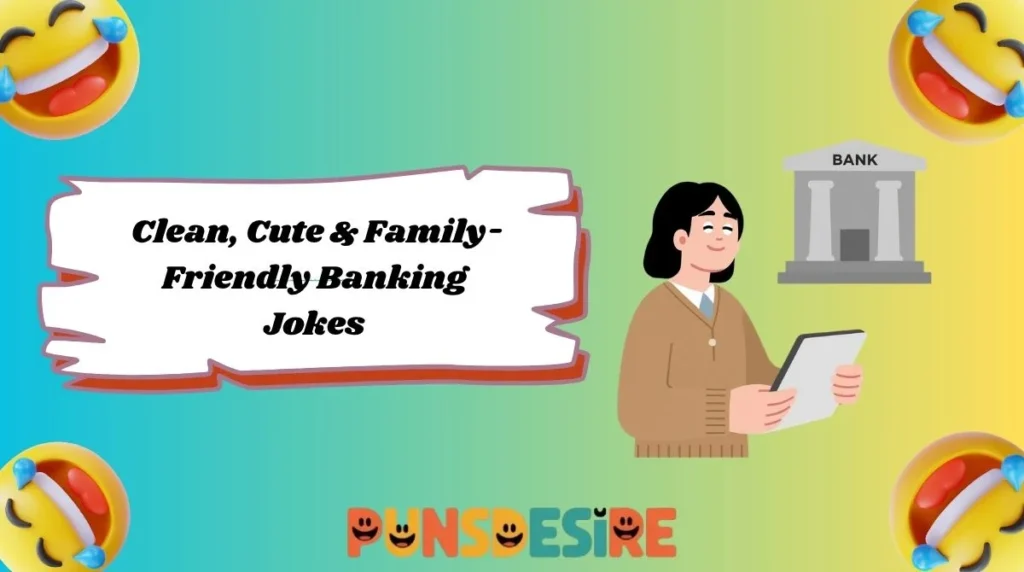 Clean, Cute & Family-Friendly Banking Jokes