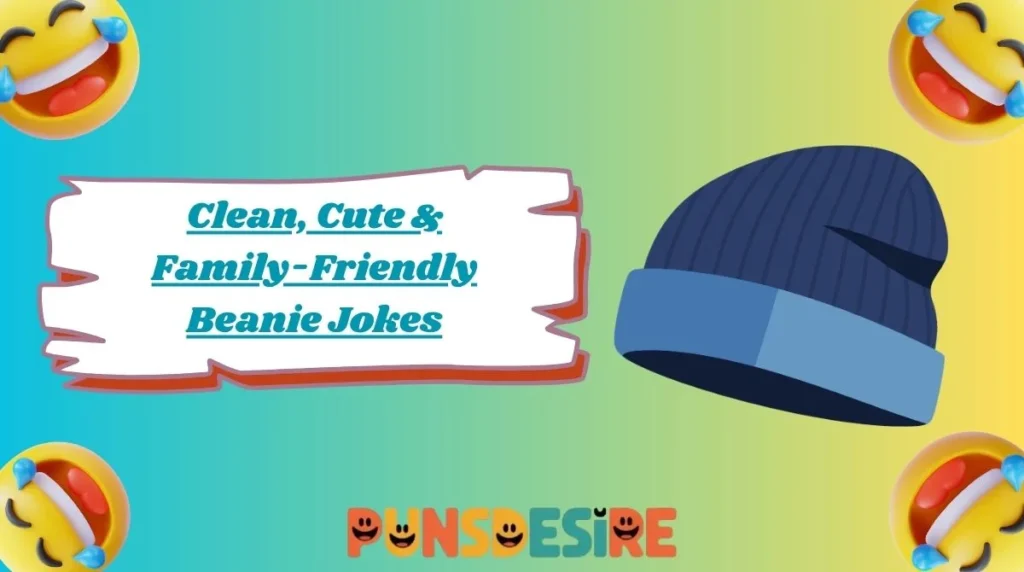 Clean, Cute & Family-Friendly Beanie Jokes