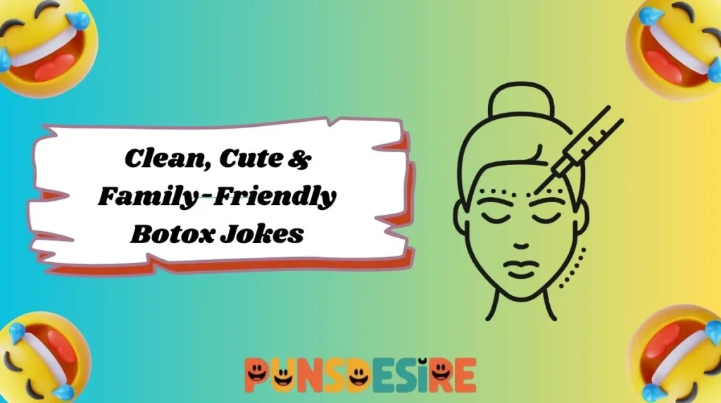 Clean, Cute & Family-Friendly Botox Jokes