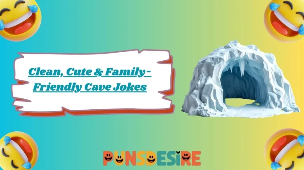 Clean, Cute & Family-Friendly Cave Jokes