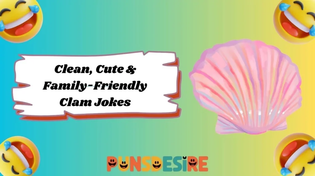 Clean, Cute & Family-Friendly Clam Jokes
