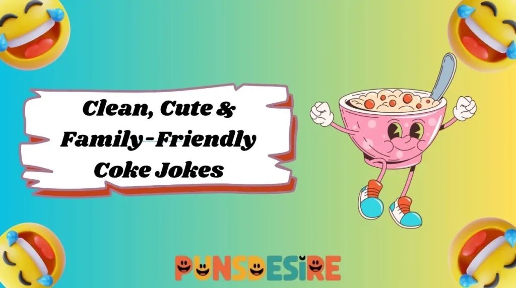 Clean, Cute & Family-Friendly Coke Jokes