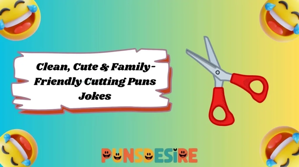 Clean, Cute & Family-Friendly Cutting Puns Jokes