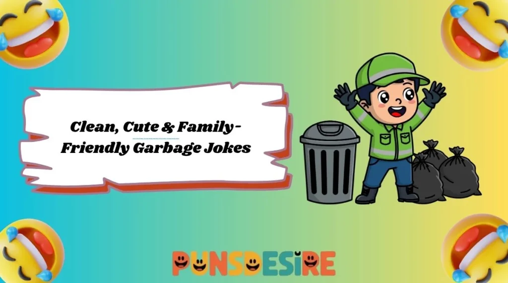 Clean, Cute & Family-Friendly Garbage Jokes