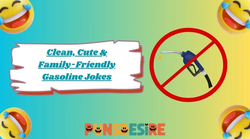 Clean, Cute & Family-Friendly Gasoline Jokes
