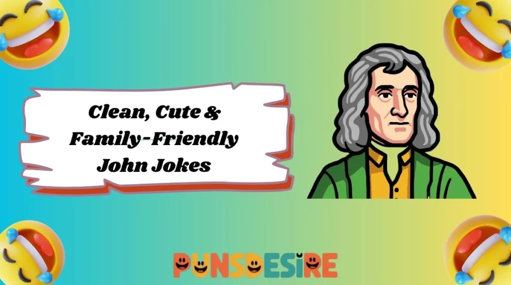 Clean, Cute & Family-Friendly John Jokes