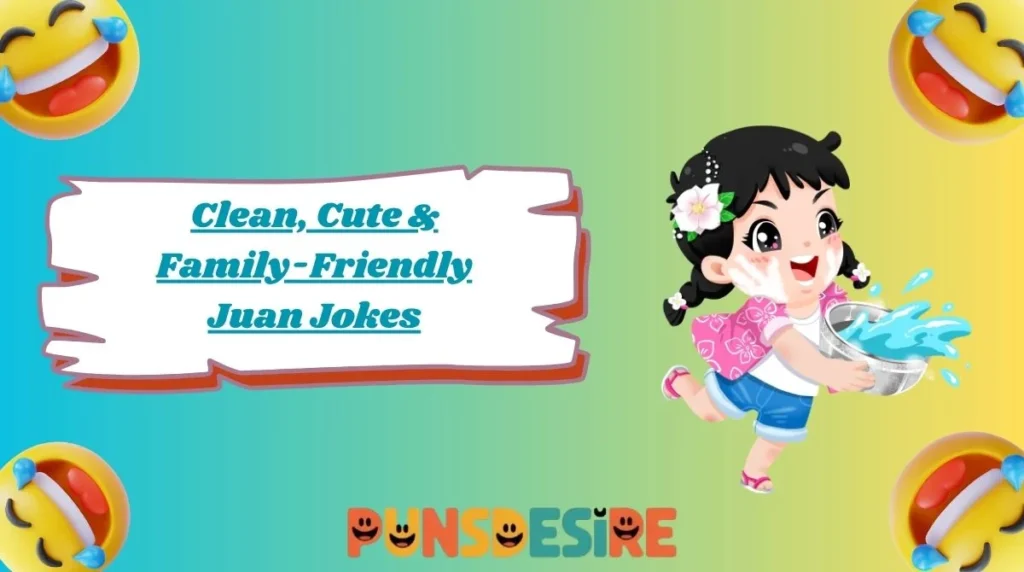 Clean, Cute & Family-Friendly Juan Jokes