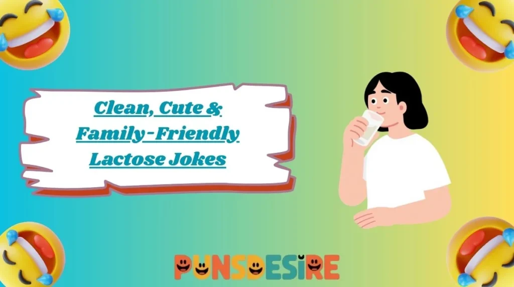 Clean, Cute & Family-Friendly Lactose Jokes