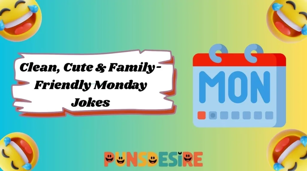 Clean, Cute & Family-Friendly Monday Jokes