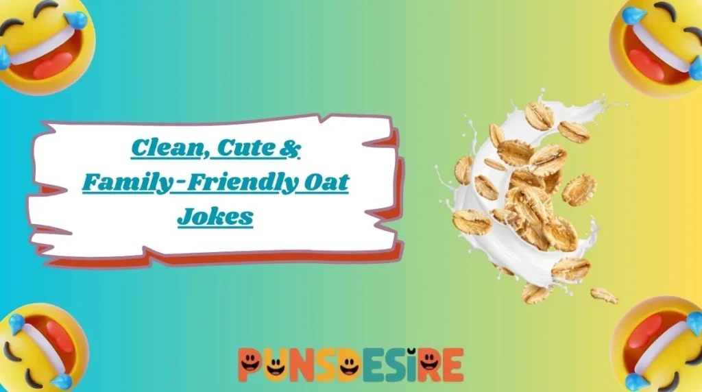 Clean, Cute & Family-Friendly Oat Jokes
