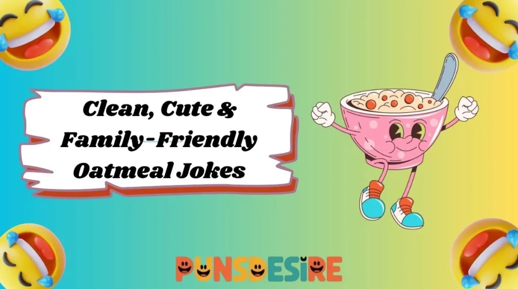 Clean, Cute & Family-Friendly Oatmeal Jokes