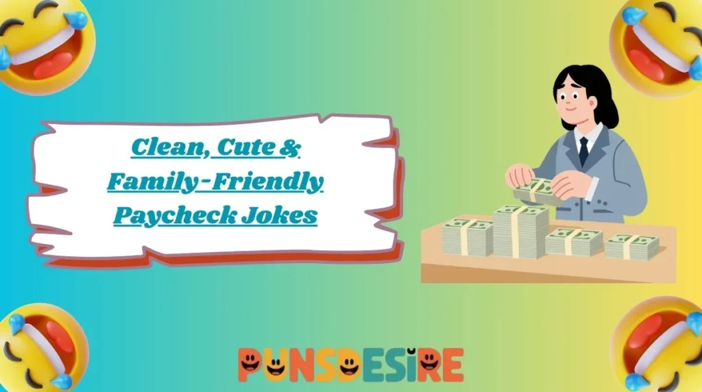 Clean, Cute & Family-Friendly Paycheck Jokes