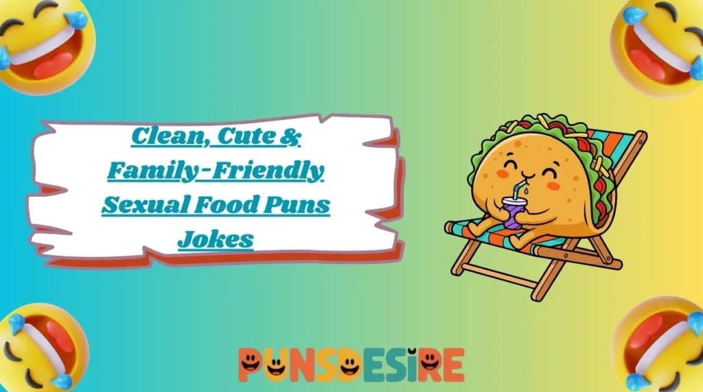 Clean, Cute & Family-Friendly Sexual Food Puns Jokes