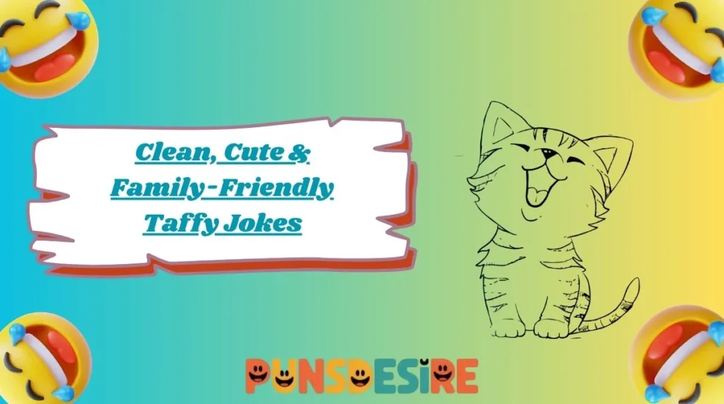 Clean, Cute & Family-Friendly Taffy Jokes