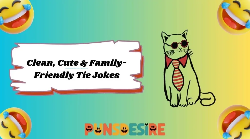 Clean, Cute & Family-Friendly Tie Jokes