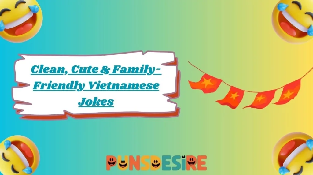 Clean, Cute & Family-Friendly Vietnamese Jokes