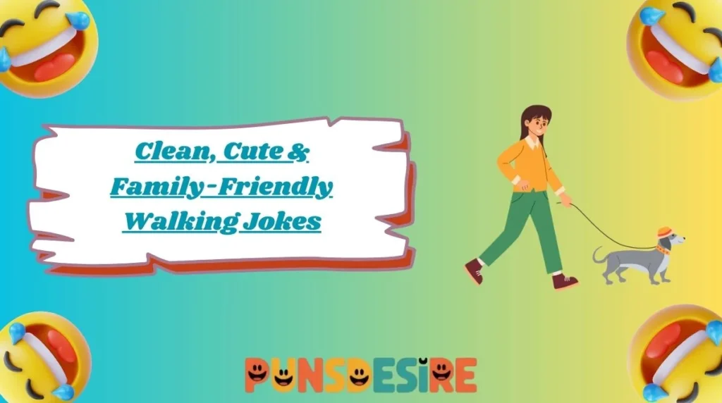 Clean, Cute & Family-Friendly Walking Jokes