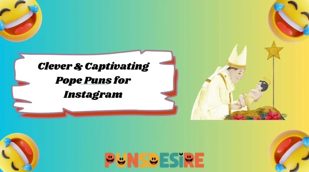 Clever & Captivating Pope Puns for Instagram