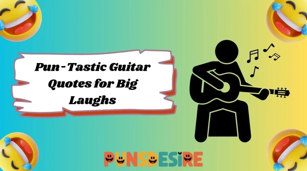 Pun-Tastic Guitar Quotes for Big Laughs