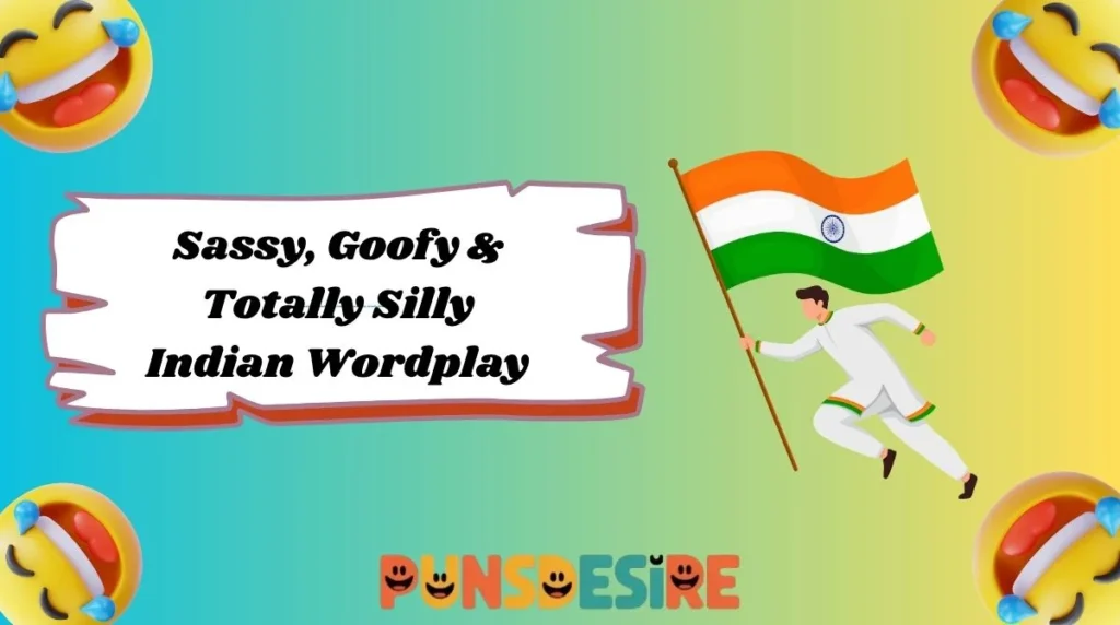Sassy, Goofy & Totally Silly Indian Wordplay