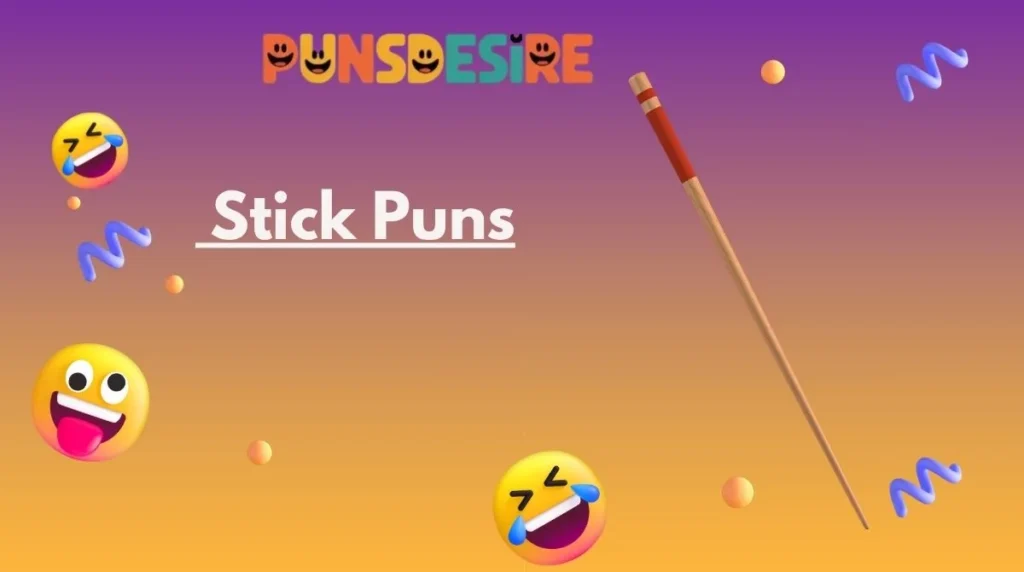 Stick Puns