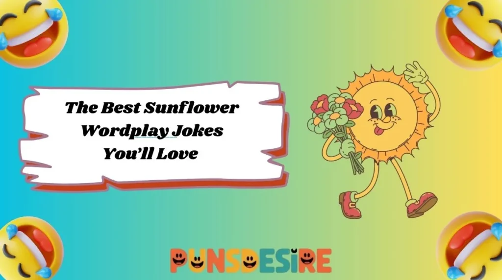 The Best Sunflower Wordplay Jokes You’ll Love