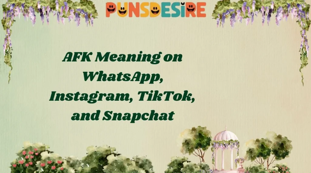 AFK Meaning on WhatsApp, Instagram, TikTok, and Snapchat