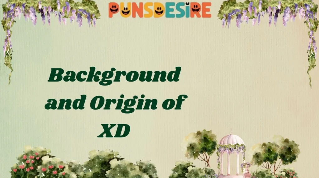 Background and Origin of XD