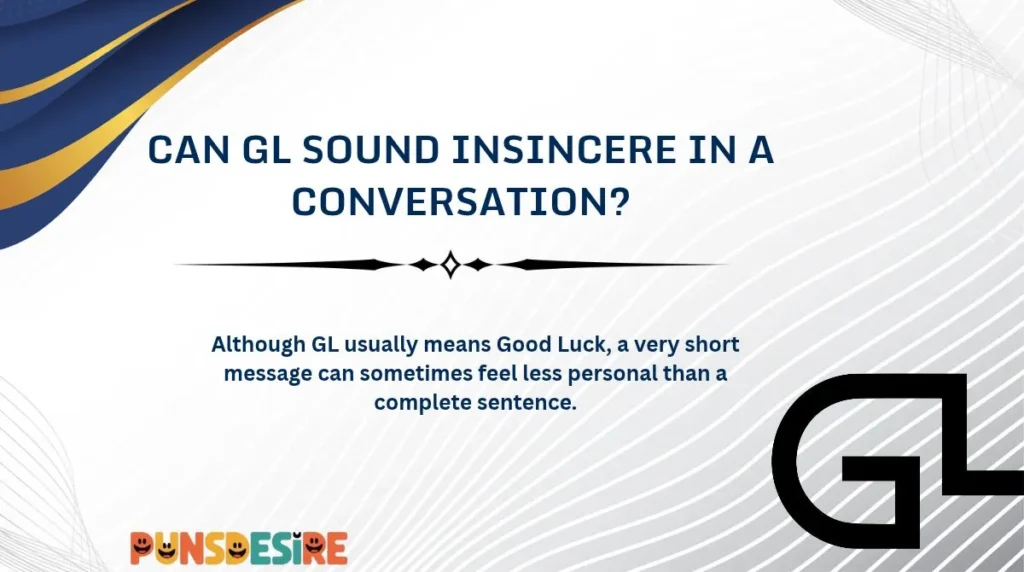 Can GL Sound Insincere in a Conversation?