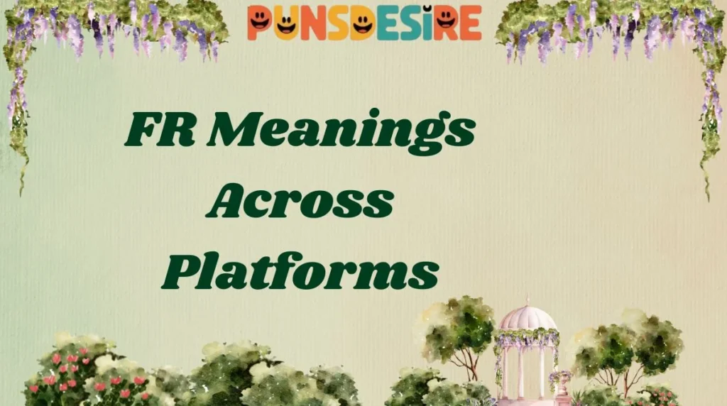 FR Meanings Across Platforms