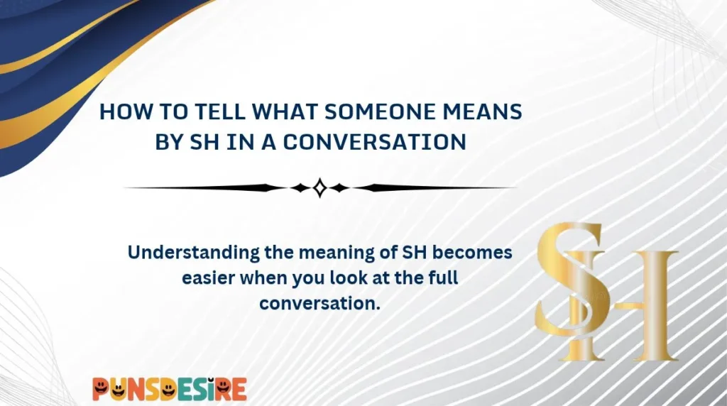How to Tell What Someone Means by SH in a Conversation