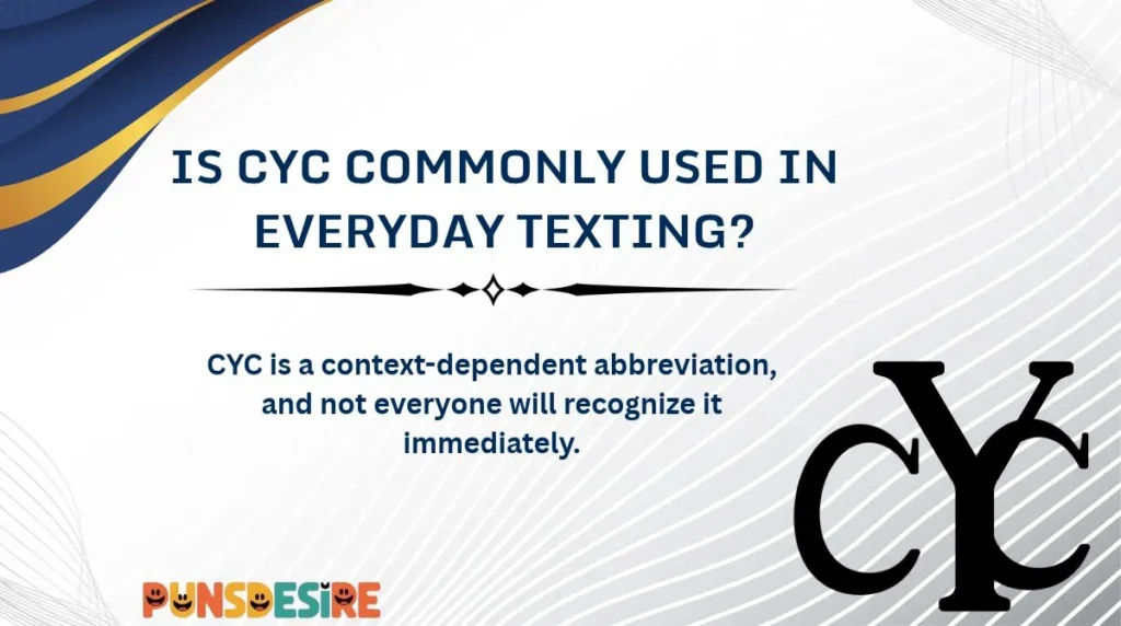 Is CYC Commonly Used in Everyday Texting?