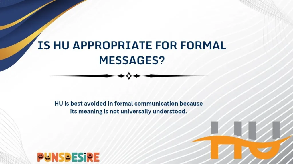 Is HU Appropriate for Formal Messages?