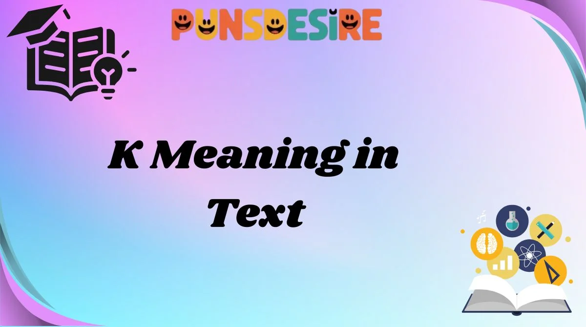 K Meaning in Text