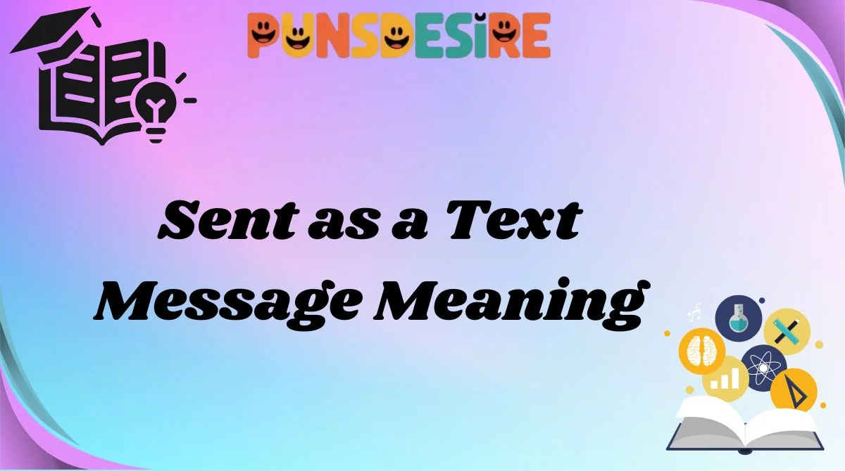 Sent as a Text Message Meaning