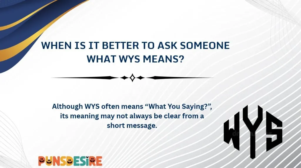When Is It Better to Ask Someone What WYS Means?